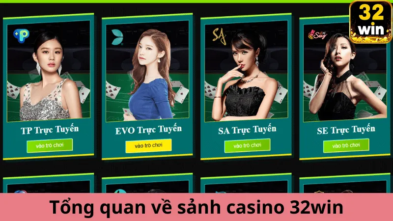 Tổng quan về sảnh casino 32win